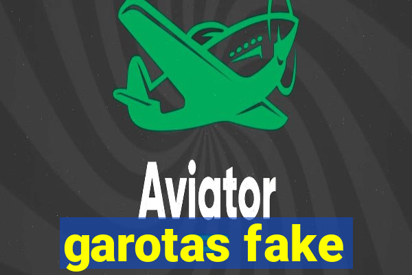 garotas fake