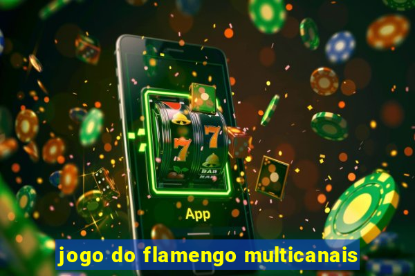 jogo do flamengo multicanais