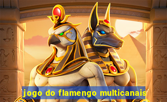 jogo do flamengo multicanais