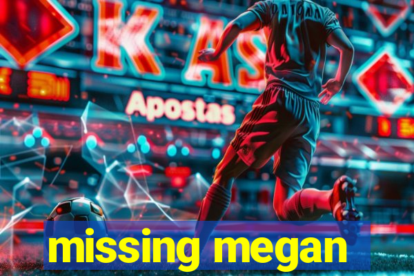missing megan
