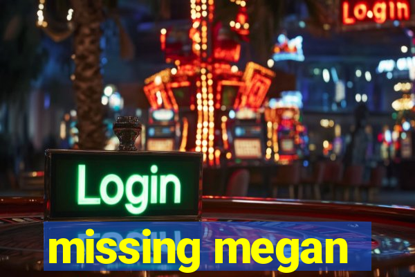 missing megan