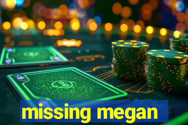 missing megan