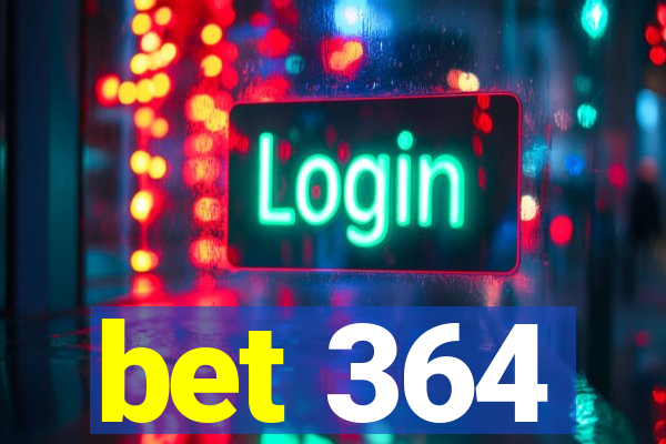 bet 364