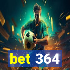 bet 364