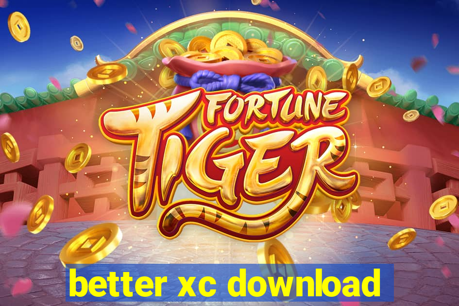 better xc download