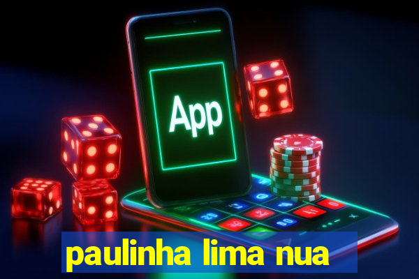paulinha lima nua