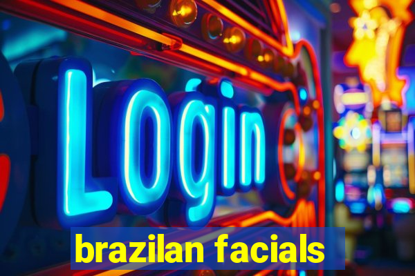 brazilan facials