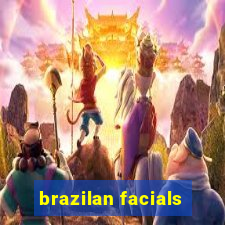 brazilan facials