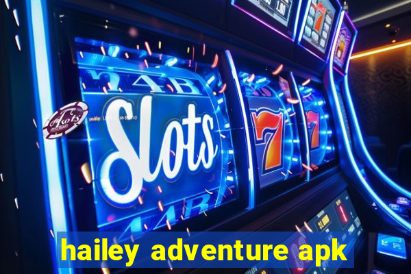hailey adventure apk