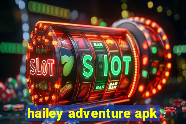 hailey adventure apk