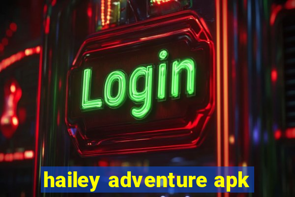 hailey adventure apk