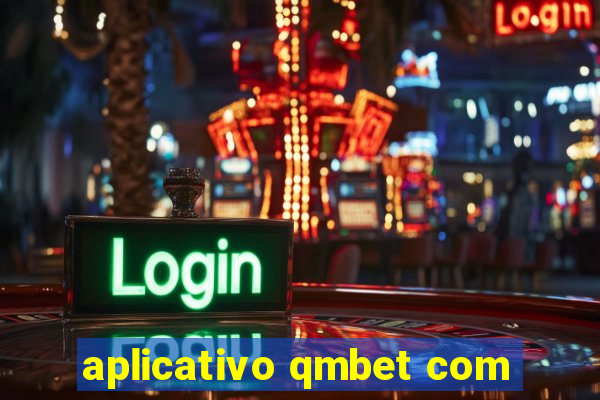 aplicativo qmbet com