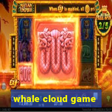 whale cloud game