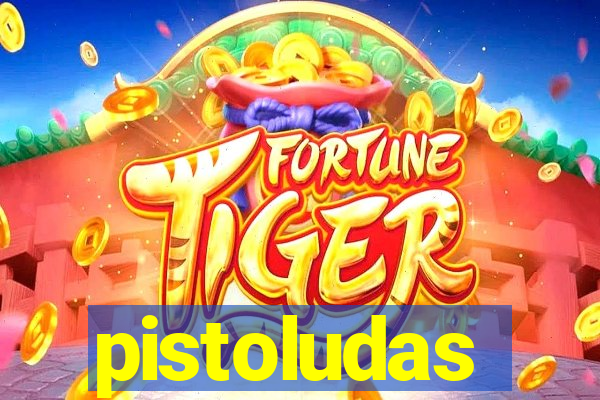 pistoludas