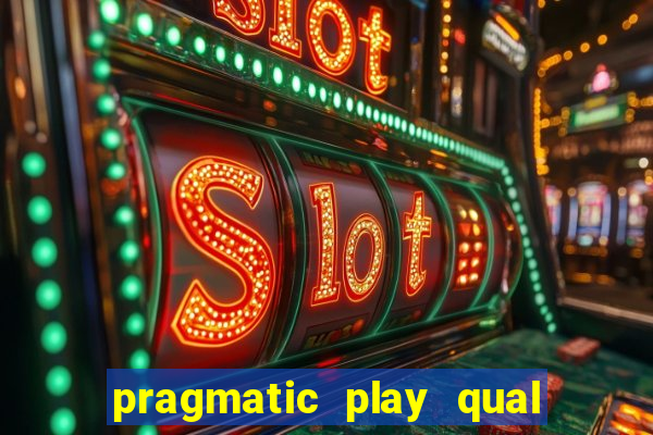 pragmatic play qual jogo paga mais