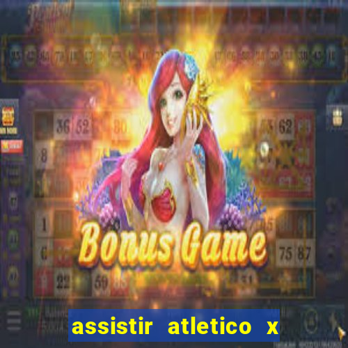 assistir atletico x botafogo ao vivo hd