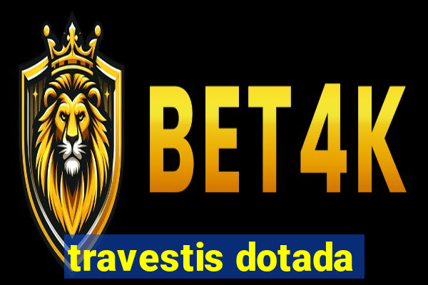 travestis dotada