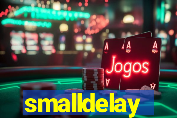 smalldelay