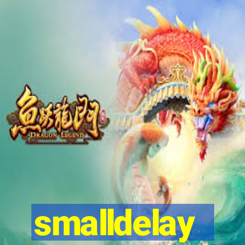 smalldelay