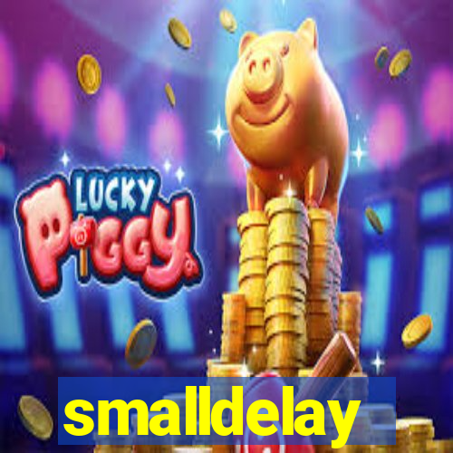 smalldelay