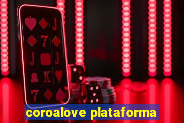 coroalove plataforma