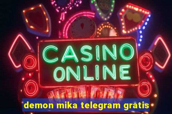 demon mika telegram gratis