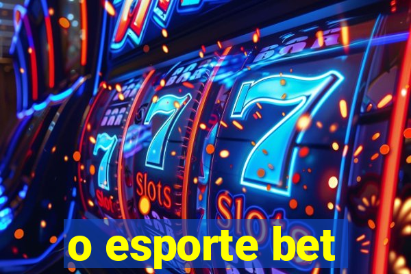 o esporte bet