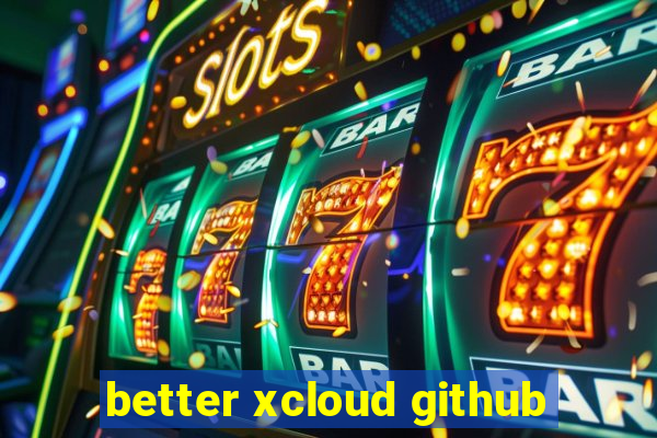 better xcloud github
