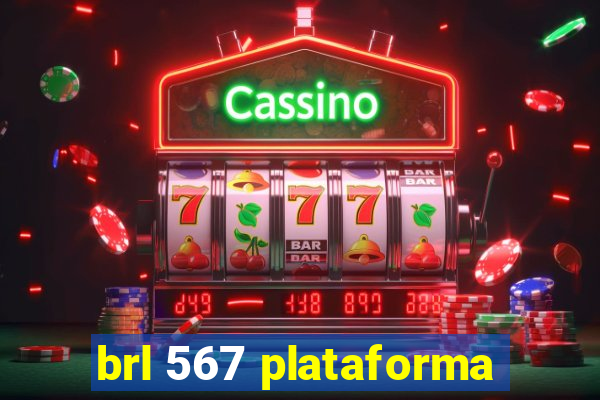 brl 567 plataforma