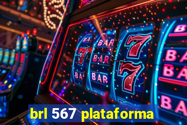 brl 567 plataforma