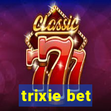 trixie bet