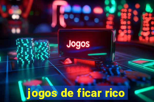 jogos de ficar rico