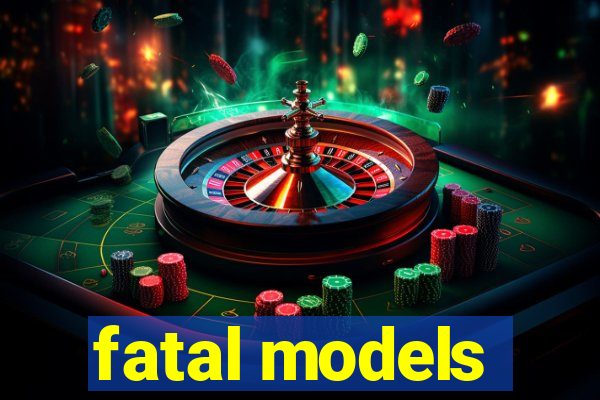 fatal models