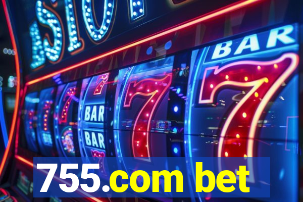 755.com bet