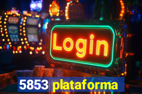 5853 plataforma