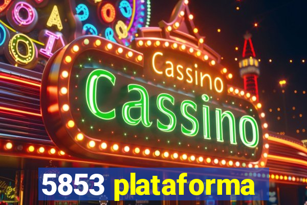 5853 plataforma
