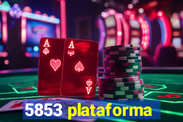 5853 plataforma