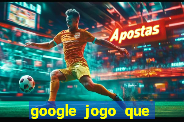 google jogo que ganha dinheiro de verdade