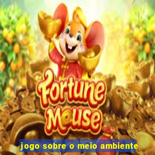 jogo sobre o meio ambiente