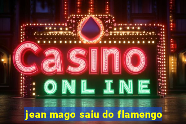 jean mago saiu do flamengo
