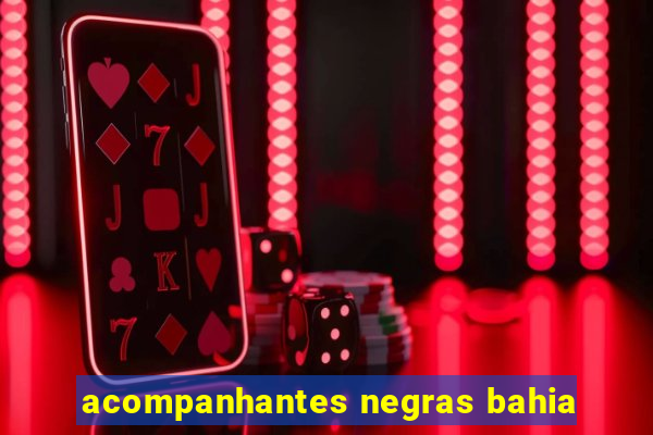 acompanhantes negras bahia