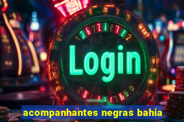 acompanhantes negras bahia