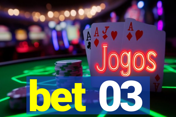 bet 03