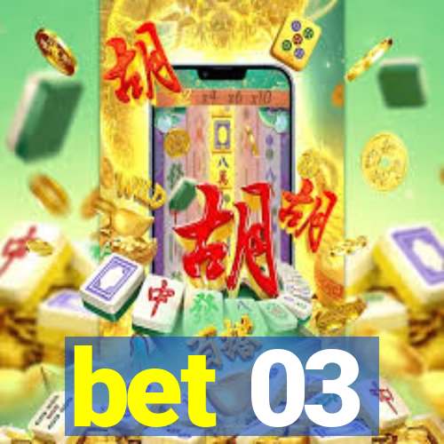 bet 03