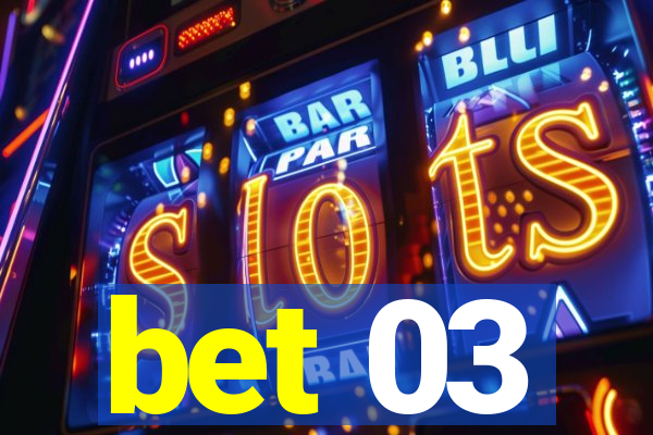 bet 03