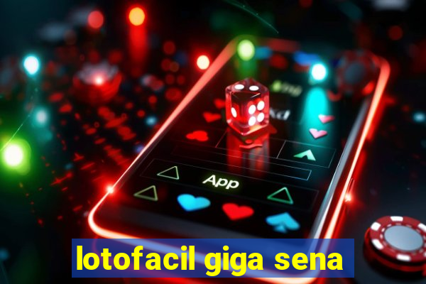 lotofacil giga sena