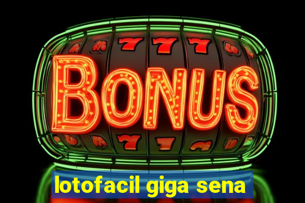 lotofacil giga sena