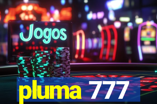 pluma 777