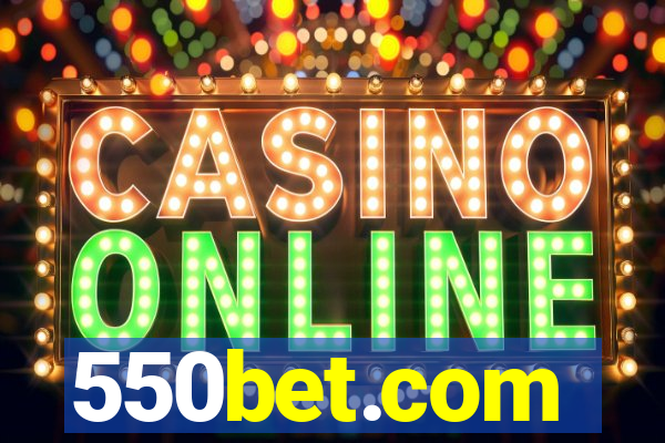 550bet.com