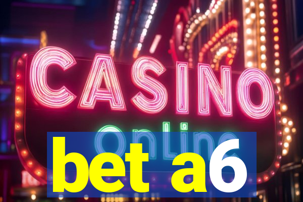 bet a6
